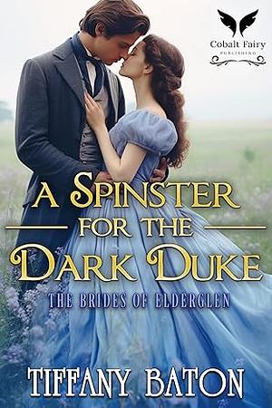 A Spinster for the Dark Duke by Tiffany Baton