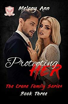 Protecting Her: A Mafia Billionaires Romance (The Crane Family Series Book 5) by Melony Ann
