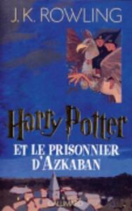 Harry Potter et le Prisonnier d'Azkaban by J.K. Rowling, Jean-François Ménard