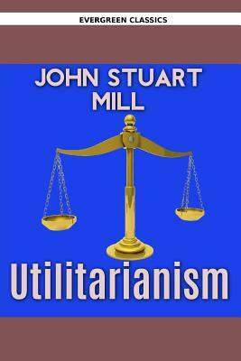 Utilitarianism by John Stuart Mill