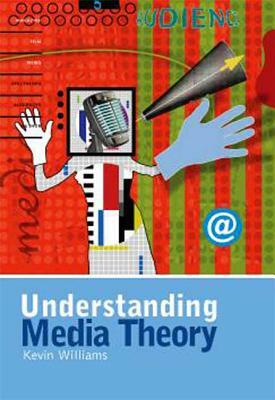 Understanding Media Theory by Kevin Williams