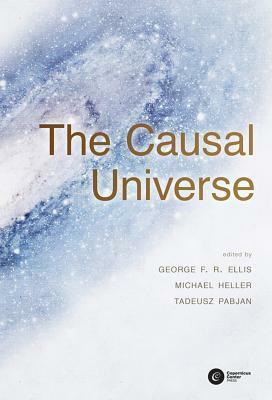 The Causal Universe by Tadeusz Pabjan, George Francis Rayner Ellis, Michael Heller