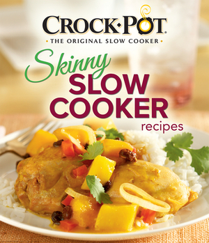 Crock-Pot Skinny Slow Cooker Recipes by Publications International Ltd