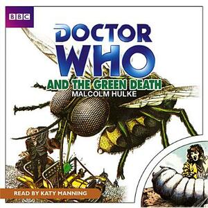Doctor Who and the Green Death by Malcolm Hulke