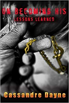 On Becoming His - Lessons Learned by Cassandre Dayne