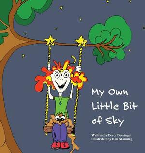 My Own Little Bit of Sky by Becca Bessinger