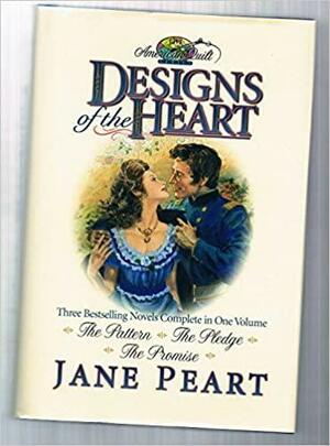 Designs of the Heart: The Pattern / The Pledge, The Promise by Jane Peart