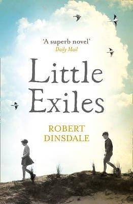 (Little Exiles)  By (author) Robert Dinsdale  January, 2014 by Robert Dinsdale, Robert Dinsdale