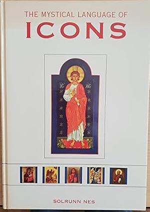 The Mystical Language of Icons by Solrunn Nes