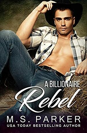 A Billionaire Rebel by M.S. Parker