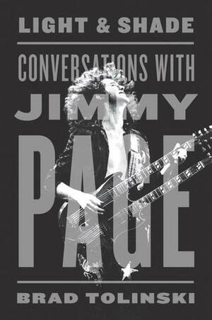 Light and Shade: Conversations with Jimmy Page by Brad Tolinski