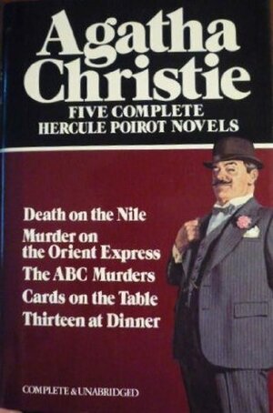 Five Complete Hercule Poirot Novels: ABC Murders / Cards on the Table / Death on the Nile / Murder on the Orient Express / Thirteen at Dinner by Agatha Christie