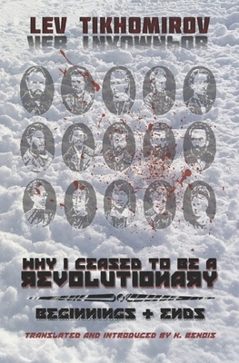 Why I Ceased to Be a Revolutionary / Beginnings & Ends by Lev Tikhomirov