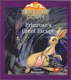 Watership Down - Primrose's Great Escape by Diane Redmond