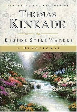 Beside Still Waters: A Devotional by Thomas Kinkade