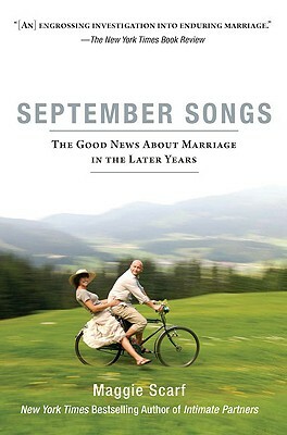 September Songs: The Good News About Marriage in the Later Years by Maggie Scarf