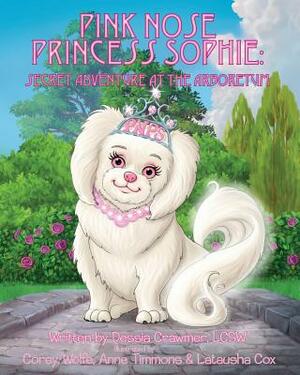 Pink Nose Princess Sophie: Secret Adventure At The Arboretum by 