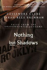 Nothing but Shadows by Cassandra Clare, Sarah Rees Brennan