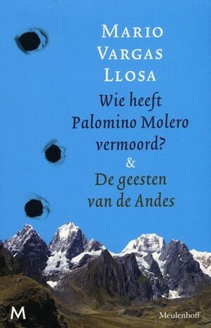 Wie heeft Palomino Molero vermoord? & De geesten van de Andes by Mario Vargas Llosa