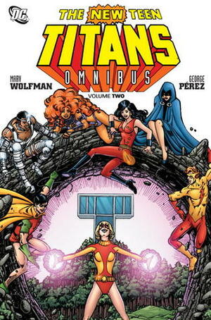 The New Teen Titans Omnibus, Vol. 2 by George Pérez, Marv Wolfman