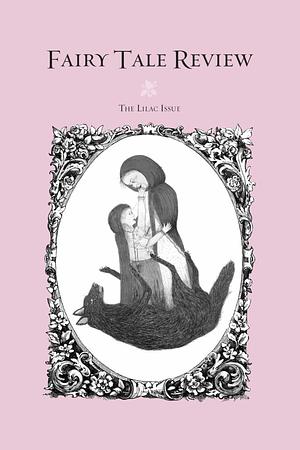 Fairy Tale Review: The Lilac Issue by Kate Bernheimer