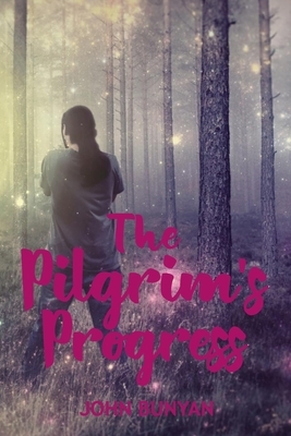 Pilgrim's Progress: One Man's Search for Eternal Life, A Christian Allegory by John Bunyan