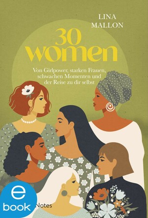 30 Women: Von Girlpower, starken Frauen, schwachen Momenten und der Reise zu dir selbst by Lina Mallon