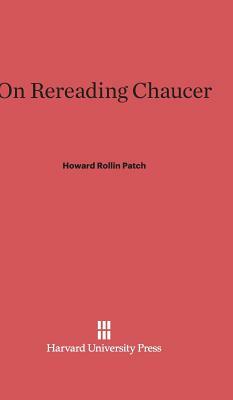 On Rereading Chaucer by Howard Rollin Patch