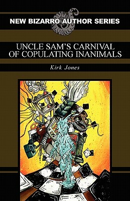 Uncle Sam's Carnival of Copulating Inanimals by Kirk Jones