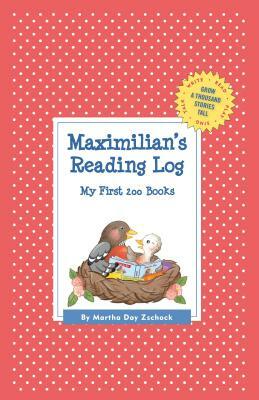 Maximilian's Reading Log: My First 200 Books (Gatst) by Martha Day Zschock