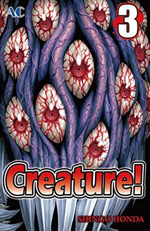 Creature! Vol. 3 by Shingo Honda