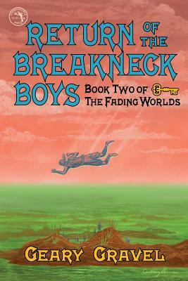Return of the Breakneck Boys: Book Two of The Fading Worlds by Geary Gravel