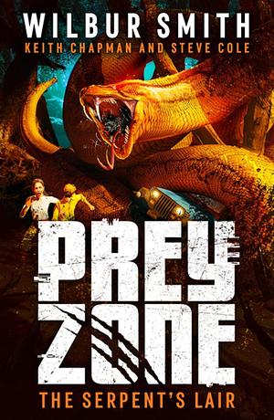 Prey Zone: The Serpent's Lair by Stephen Cole, Keith Chapman, Wilbur Smith