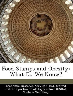 Food Stamps and Obesity: What Do We Know? by Michele Ver Ploeg, Katherine Ralston