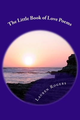 The Little Book of Love Poems by Lauren Rogers