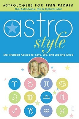 Astrostyle: Star-Studded Advice for Love, Life, and Looking Good by Tali Edut