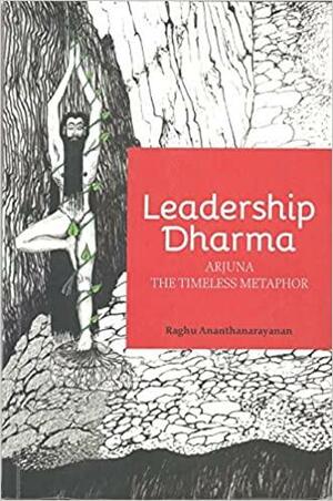 Leadership Dharma by Raghu Ananthanarayanan