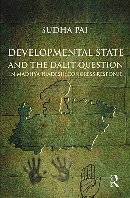 Developmental State and the Dalit Question in Madhya Pradesh: Congress Response by Sudha Pai