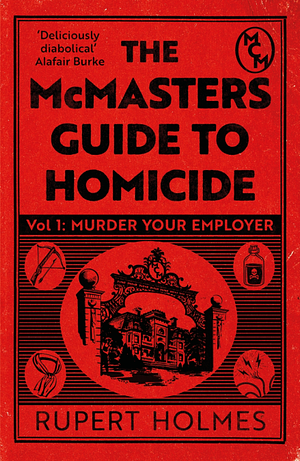 Murder Your Employer: The McMasters Guide to Homicide by Rupert Holmes