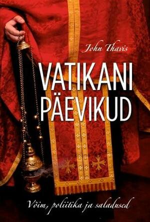 Vatikani päevikud: võim, poliitika ja saladused by John Thavis