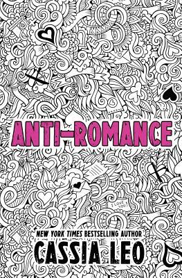 Anti-Romance by Cassia Leo