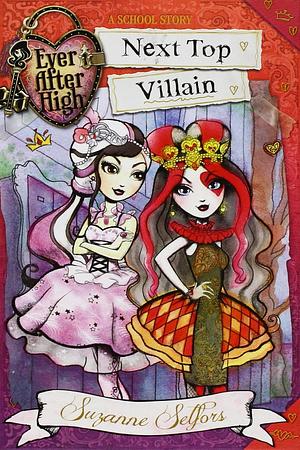 Ever After High: 01 Next Top Villain: A School Story (Ever After High School Stories) by Suzanne Selfors (2-Apr-2015) Paperback by Suzanne Selfors