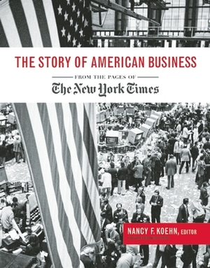 Story of American Business: From the Pages of the New York Times by Nancy F. Koehn