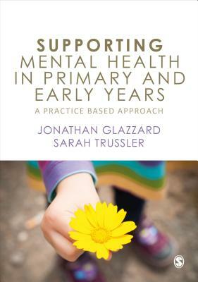 Supporting Mental Health in Primary and Early Years by Jonathan Glazzard