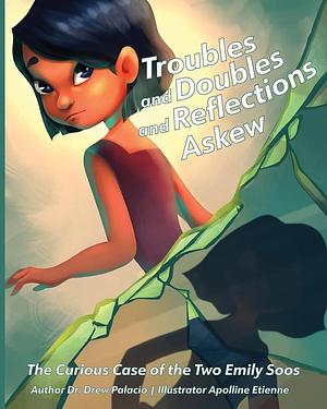 Troubles and Doubles and Reflections Askew: The Curious Case of the Two Emily Soos by Drew Palacio
