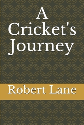 A Cricket's Journey by Robert Lane