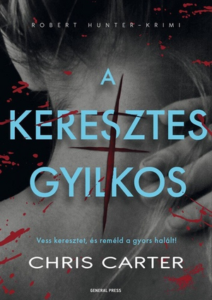 A keresztes gyilkos by Chris Carter