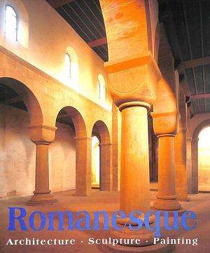 Romanesque Architecture, Sculpture, Painting by Achim Bednorz, Rolf Toman, Rolf Toman