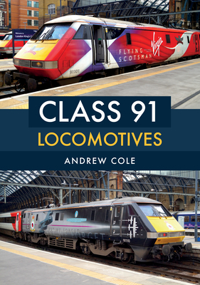 Class 91 Locomotives by Andrew Cole