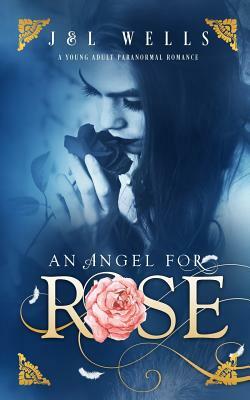 An Angel For Rose by L. Wells